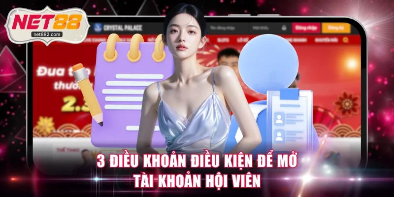 3 điều khoản điều kiện để mở tài khoản hội viên