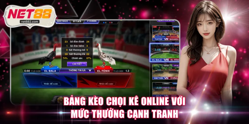 Bảng kèo chọi kê online với mức thưởng cạnh tranh