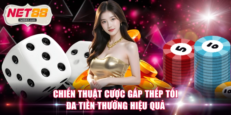 Chiến thuật cược gấp thếp tối đa tiền thưởng hiệu quả