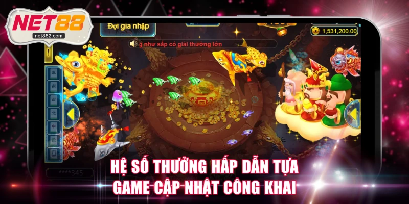 Hệ số thưởng hấp dẫn tựa game cập nhật công khai