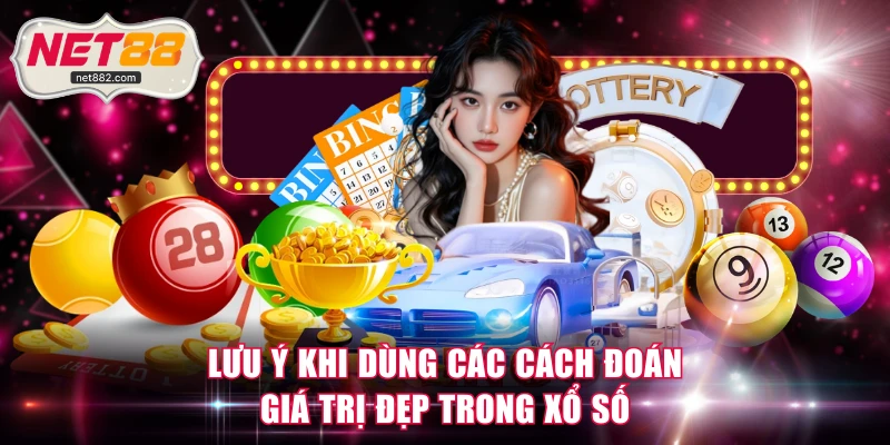 Lưu ý khi dùng các cách đoán giá trị đẹp trong XS
