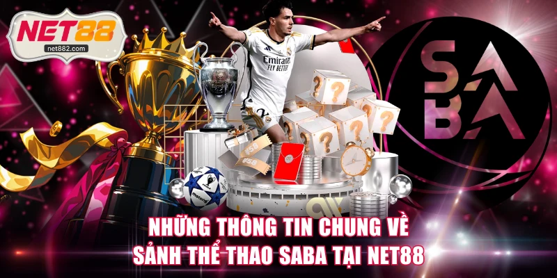 Những thông tin chung về sảnh thể thao Saba tại NET88