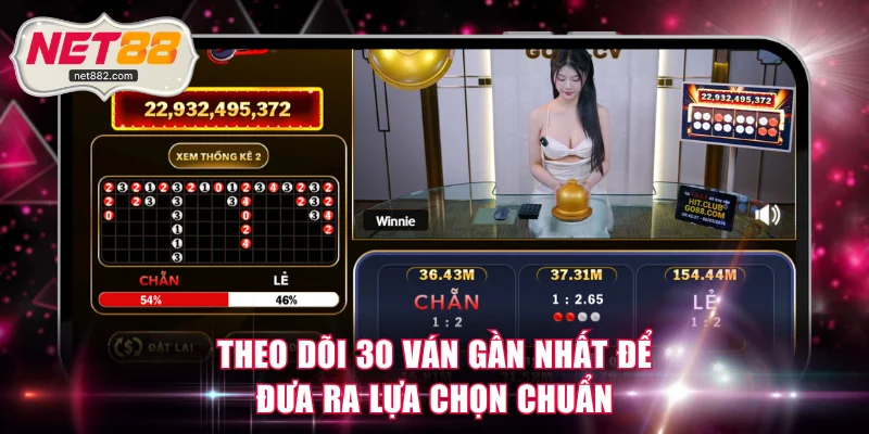 Theo dõi lịch sử 30 ván gần nhất để đưa ra lựa chọn chuẩn