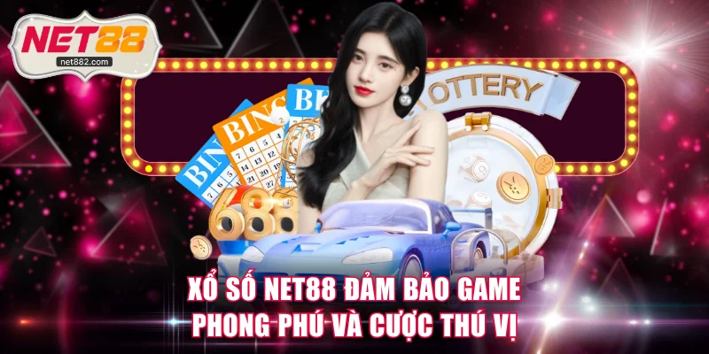 Xổ số NET88 đảm bảo game phong phú và cược thú vị